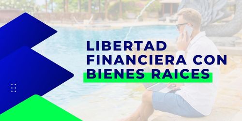 LIBERTAD FINANCIERA CON BIENES RAICES